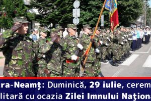 Piatra-Neamţ: Duminică, 29 iulie, ceremonie militară cu ocazia Zilei Imnului Naţional al României
