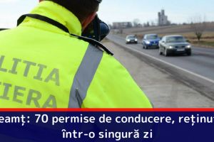 Neamţ: 70 permise de conducere, reţinute într-o singură zi