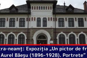 Piatra-neamţ: Expoziţia „Un pictor de front. Aurel Băeşu (1896-1928). Portrete” la Muzeul de Artă