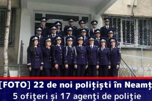 [FOTO] 22 de noi poliţişti în Neamţ. 5 ofiţeri şi 17 agenţi de poliţie