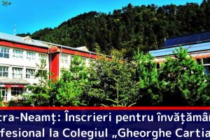 Piatra-Neamţ: Înscrieri pentru învăţământul profesional la Colegiul Tehnic „Gheorghe Cartianu”