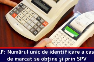 ANAF oferă opţiunea obţinerii pe cale virtuală a numărului unic de identificare pentru casele de marcat