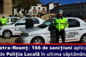Piatra-Neamţ: 166 de sancţiuni aplicate de Poliţia Locală în ultima săptămână
