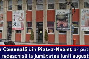 Piatra-Neamţ: Baia Comunală ar putea fi redeschisă la jumătatea lunii august