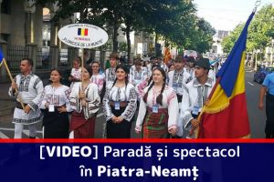 [VIDEO] Paradă şi spectacol în Piatra-Neamţ. Festivalul Internaţional de Folclor „Ceahlăul”