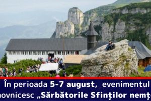 În perioada 5-7 august va avea loc evenimentul duhovnicesc „Sărbătorile Sfinţilor nemţeni”