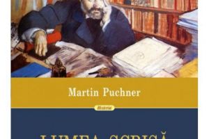 Lumea scrisă - 4.000 de ani de literatură. Poveşti care au schimbat oamenii, istoria şi civilizaţia