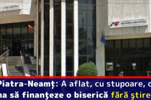 Un bărbat din Piatra-Neamţ a aflat cu stupoare că urma să finanţeze o biserică fără ştirea lui