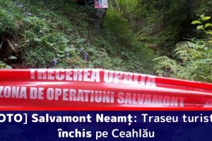 [FOTO] Salvamont Neamţ: Traseu turistic, închis pe Ceahlău