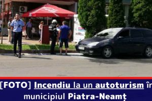 [FOTO] Incendiu la un autoturism în municipiul Piatra-Neamţ (lângă magazinul Altex)