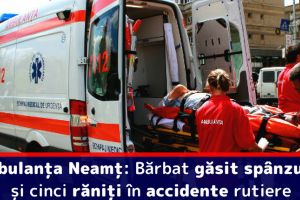Ambulanţa Neamţ: Bărbat găsit spânzurat şi cinci răniţi în accidente rutiere