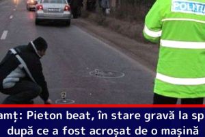Neamţ: Pieton beat, în stare gravă la spital după ce a fost acroşat de o maşină