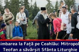 Schimbarea la Faţă pe muntele Ceahlău: Mitropolitul Teofan a săvârşit Sfânta Liturghie