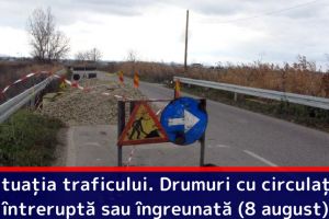 Situaţia traficului. Drumuri cu circulaţie întreruptă sau îngreunată (8 august)