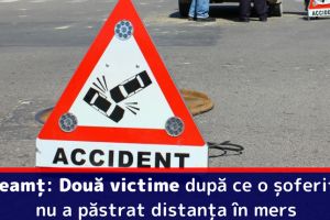 Neamţ: Două victime după ce o şoferiţă nu a păstrat distanţa în mers