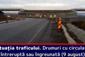 Situaţia traficului. Drumuri cu circulaţie întreruptă sau îngreunată (9 august)