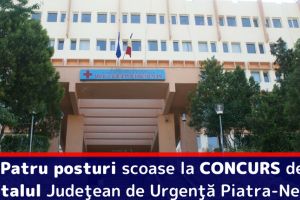 Patru posturi scoase la CONCURS de Spitalul Judeţean de Urgenţă Piatra-Neamţ