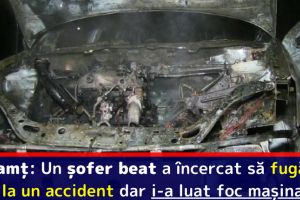 Neamţ: Un şofer beat a încercat să fugă după ce a produs un accident dar i-a luat foc maşina