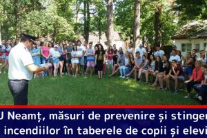 ISU Neamţ, măsuri de prevenire şi stingere a incendiilor în taberele de copii şi elevi