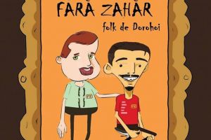 „Folk de Dorohoi”, cu Fără Zahăr, marţea viitoare, la Suceava