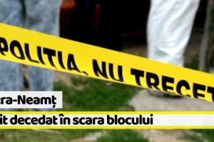 Piatra-Neamţ: Bărbat găsit decedat în scara blocului
