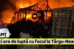 Neamţ: Cinci ore de luptă cu focul la depozitul din Târgu-Neamţ