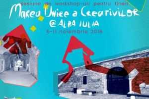 5-11 noiembrie: Marea Unire a Creativilor@Alba Iulia. Întâlnire internaţională a hub-urilor culturale, sesiuni de workshop-uri pentru tineri şi design pe panouri interactive