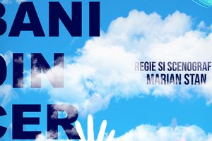 „Bani din cer”, un nou spectacol în premieră la Teatrul de Artă