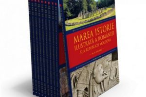 Marea istorie ilustrată a României şi a Republicii Moldova: O colecţie unică, în 10 volume, care nu trebuie să lipsească din casa niciunui român!
