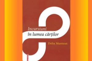 “Incursiuni in lumea cartilor”, o carte scrisa de prof. Delia Muntean. Cand are loc lansarea