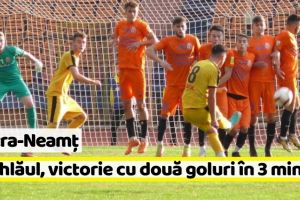 Piatra-Neamţ: Ceahlăul, victorie cu două goluri în minutele de prelungire