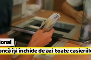 Naţional: Banca din România care îşi inchide de azi toate casieriile fizice