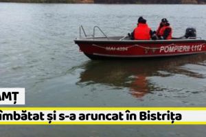 Neamţ: S-a îmbătat şi s-a aruncat în Bistriţa