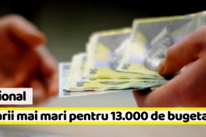 Naţional: Salariile cresc la 1 noiembrie pentru peste 13.000 de bugetari