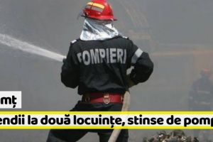 Neamţ: Incendii la două locuinţe, stinse de pompieri