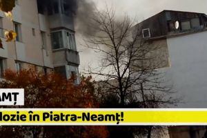 Neamţ: Explozie în Piatra-Neamţ!
