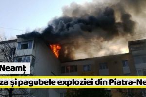 Neamţ: ISU Neamţ, comunicat oficial. Cauza şi pagubele exploziei din Piatra-Neamţ