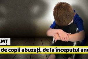Neamţ: 550 de copii abuzaţi, de la începutul anului