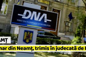 Neamţ: Primar din Neamţ, trimis în judecată de DNA