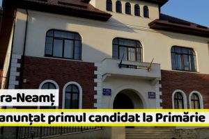 Piatra-Neamţ: S-a anunţat primul candidat la Primăria Piatra-Neamţ