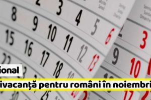Naţional: Minivacanţă pentru români la sfârşitul lunii noiembrie