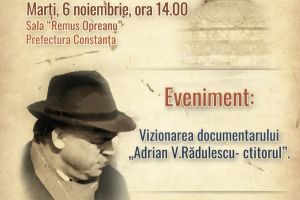 Prefectura Constanta se alatura proiectului ZIUA de Constanta: Vizionare speciala a documentarului Adrian V. Radulescu - ctitorul“, in sala Remus Opreanu“