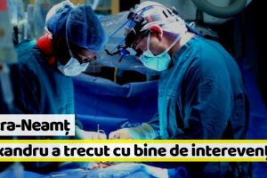 Piatra-Neamţ: Alexandru a trecut cu bine de interevenţie. A ajuns în Belgia cu două infecţii