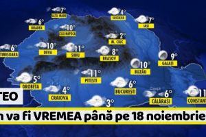 METEO: Cum va fi VREMEA până pe 18 noiembrie. Prognoza meteo pe două săptămâni