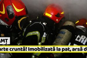 Neamţ: Moarte cruntă! Bătrână imobilizată la pat, găsită decedată în urma unui incendiu