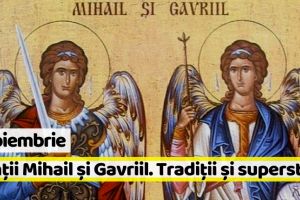 8 noiembrie: Sfintii Arhangheli Mihail şi Gavriil. Tradiţii şi superstiţii