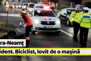[FOTO] Neamţ: Accident în Piatra-Neamţ. Un biciclist a fost lovit de o maşină