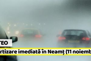 METEO: Avertizare imediată în judeţul Neamţ (11 noiembrie). Vezi zonele afectate