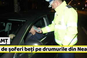 Neamţ: Plin de şoferi beţi pe drumurile din Neamţ