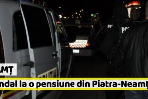 Neamţ: Scandal la o pensiune din Piatra-Neamţ